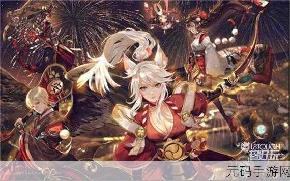 决战平安京深度解析,武士之灵式神图鉴与全面评测攻略